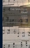 The Spiritual Harp: a Collection of Vocal Music for the Choir, Congregation, and Social Circle