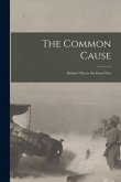 The Common Cause; Britain's Part in the Great War