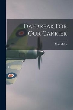 Daybreak For Our Carrier - Miller, Max