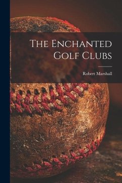 The Enchanted Golf Clubs [microform] - Marshall, Robert