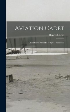 Aviation Cadet; Dick Hilton Wins His Wings at Pensacola