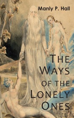 The Ways of the Lonely Ones - Hall, Manly P.