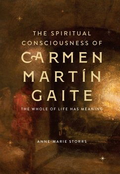 The Spiritual Consciousness of Carmen Martin Gaite - Storrs, Dr Anne-Marie