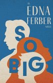 So Big - An Edna Ferber Novel;With an Introduction by Rogers Dickinson