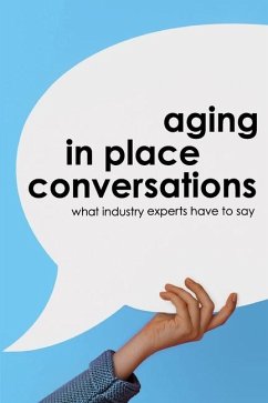 Aging in Place Conversations: What Industry Experts Have to Say - Ballman, Tara; Fulton, Scott; Nalty, Courtney