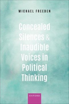 Concealed Silences and Inaudible Voices in Political Thinking - Freeden, Michael