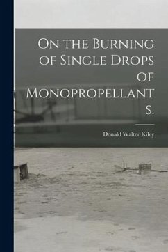 On the Burning of Single Drops of Monopropellants. - Kiley, Donald Walter