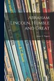 Abraham Lincoln, Humble and Great