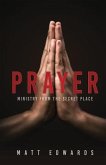 Prayer: Ministry From the Secret Place
