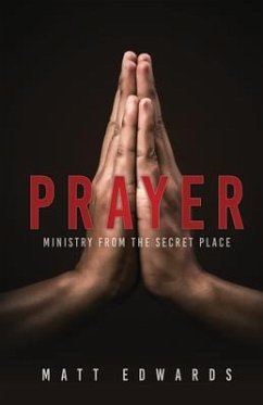 Prayer: Ministry From the Secret Place - Edwards, Matt