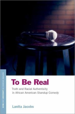 To Be Real: Truth and Racial Authenticity in African American Standup Comedy - Jacobs, Lanita