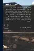 The True Commercial and Revenue Policy of Pennsylvania. Speeches of the Hon. A.K. McClure on the Act for the Commutation of Tonnage Duties Upon All th