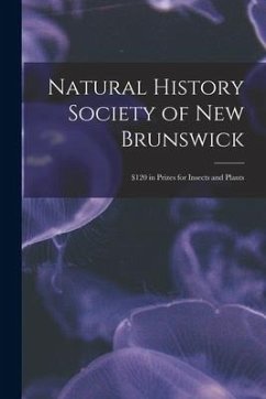 Natural History Society of New Brunswick [microform]: $120 in Prizes for Insects and Plants - Anonymous