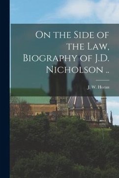 On the Side of the Law, Biography of J.D. Nicholson ..