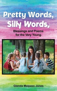 Pretty Words, Silly Words: Blessings and Poems for the Very Young - Malpass Jones, Glenda