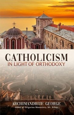 Catholicism in Light of Orthodoxy - Archimandrite George of Grigoriou