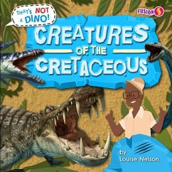 Creatures of the Cretaceous - Nelson, Louise