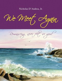 We Meet Again: Reminiscing Never Felt so Good - D'Andrea, Nicholas