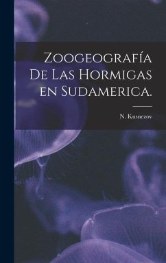 Zoogeografía De Las Hormigas En Sudamerica. - Kusnezov, N.