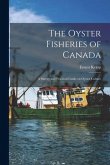 The Oyster Fisheries of Canada [microform]: a Survey and Practical Guide on Oyster Culture