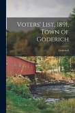 Voters' List, 1891, Town of Goderich [microform]
