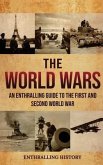 The World Wars: An Enthralling Guide to the First and Second World War