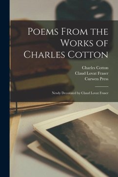 Poems From the Works of Charles Cotton: Newly Decorated by Claud Lovat Fraser - Cotton, Charles; Fraser, Claud Lovat