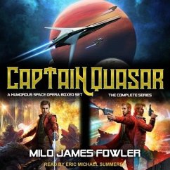 Captain Quasar: The Complete Series: A Humorous Space Opera Boxed Set - Fowler, Milo James