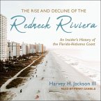 The Rise and Decline of the Redneck Riviera: An Insider's History of the Florida-Alabama Coast