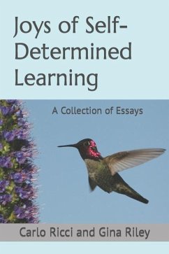 Joys of Self-Determined Learning: A Collection of Essays - Riley, Gina; Ricci, Carlo