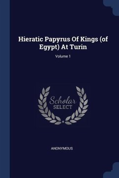 Hieratic Papyrus Of Kings (of Egypt) At Turin; Volume 1 - Anonymous