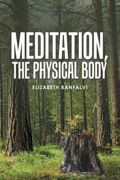 Meditation, the Physical Body - Banfalvi, Elizabeth