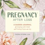 Pregnancy After Loss: A Guided Journal for Coping with Grief and Finding Hope and Joy