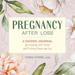 Pregnancy After Loss: A Guided Journal for Coping with Grief and Finding Hope and Joy - Storm, Thera