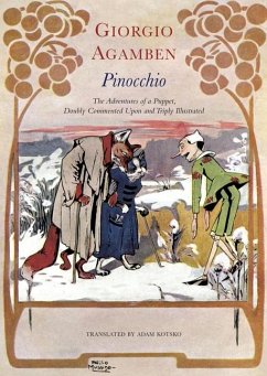 Pinocchio - The Adventures of a Puppet, Doubly Commented Upon and Triply Illustrated - Agamben, Giorgio; Kotsko, Adam