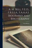A. M. Bell, F.E.I.S., F.R.S.S.A., F.A.A.A.S. Biography and Bibliography