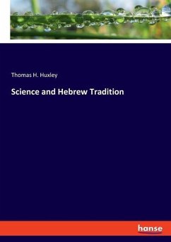 Science and Hebrew Tradition - Huxley, Thomas H.