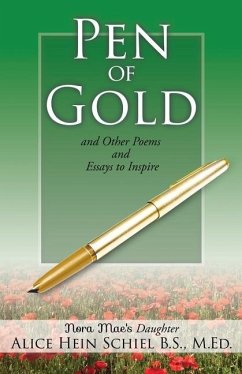 Pen of Gold: and Other Poems and Essays to Inspire - Schiel B. S. M. Ed, Alice Hein