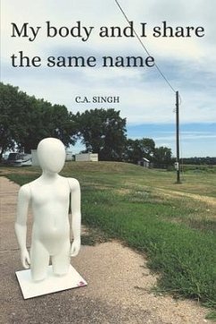 My Body and I Share the Same Name - Singh, C. A.