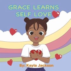 Grace Learns Self-Love: Volume 1 - Jackson, Kayla