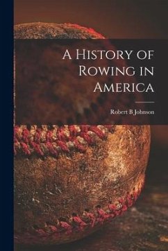 A History of Rowing in America [microform] - Johnson, Robert B.