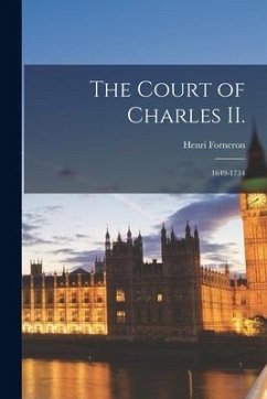 The Court of Charles II.: 1649-1734 - Forneron, Henri