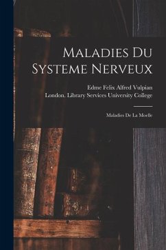 Maladies Du Systeme Nerveux [electronic Resource]: Maladies De La Moelle