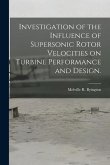 Investigation of the Influence of Supersonic Rotor Velocities on Turbine Performance and Design.