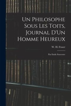 Cover Un Philosophe Sous Les Toits, Journal D'Un Homme Heureux: Par Emile Souvestre