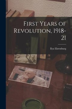 First Years of Revolution, 1918-21 - Ehrenburg, Ilya