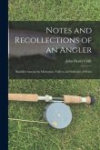 Notes and Recollections of an Angler: Rambles Among the Mountains, Valleys, and Solitudes of Wales