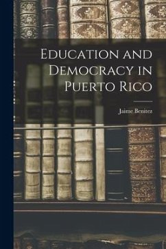 Education and Democracy in Puerto Rico - Benitez, Jaime