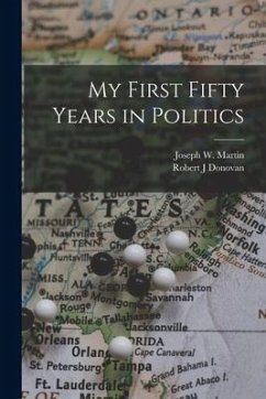 My First Fifty Years in Politics - Donovan, Robert J.