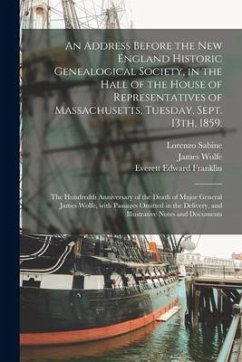 An Address Before the New England Historic Genealogical Society, in the Hall of the House of Representatives of Massachusetts, Tuesday, Sept. 13th, 18 - Sabine, Lorenzo; Wolfe, James